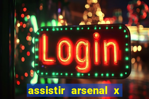 assistir arsenal x barcelona ao vivo hd